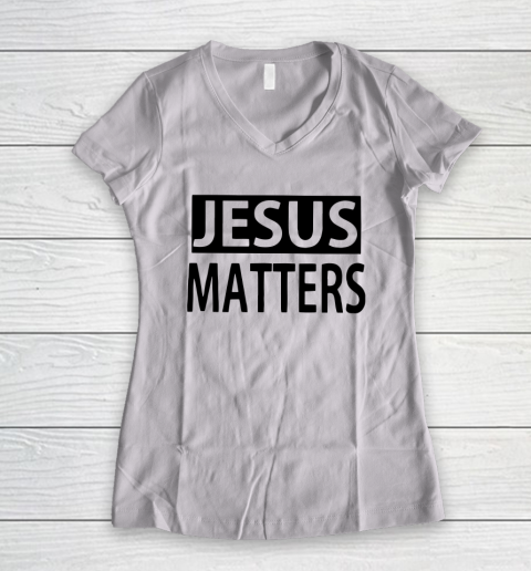 JESUS MATTERS Women's V-Neck T-Shirt