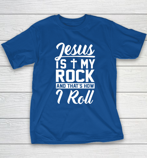 Jesus Is My Rock And That's How I Roll  Christian Youth T-Shirt 13