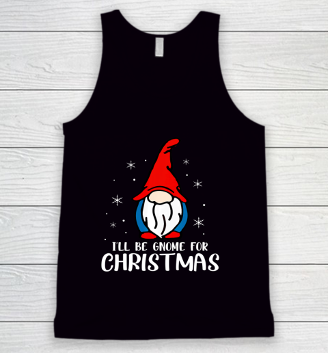 I ll Be Gnome For Christmas Present Xmas Gift For Christians Tank Top