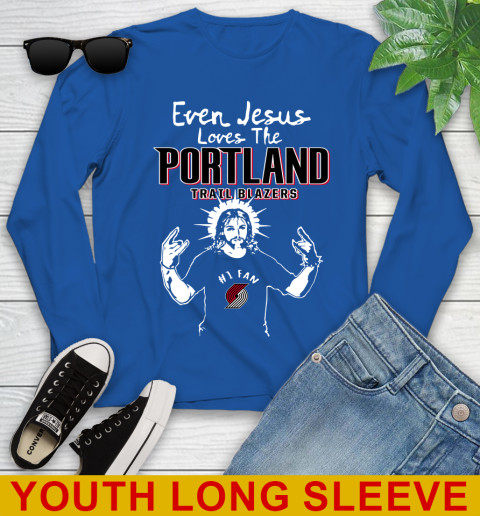 Portland Trail Blazers NBA Basketball Even Jesus Loves The Trail Blazers Shirt Youth Long Sleeve 10
