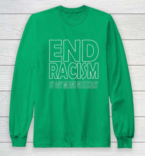 End Racism By Any Means Necessary Long Sleeve T-Shirt 4