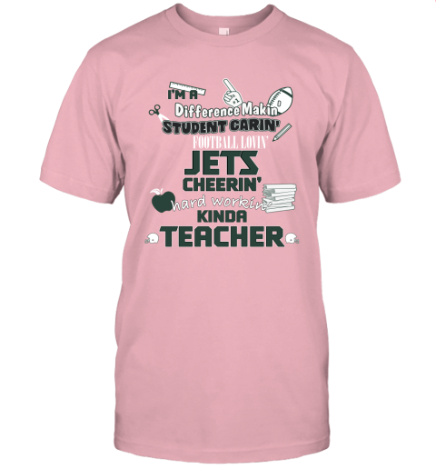 New York Jets NFL I'm A Difference Making Student Caring Football Loving Kinda Teacher Unisex Jersey Tee