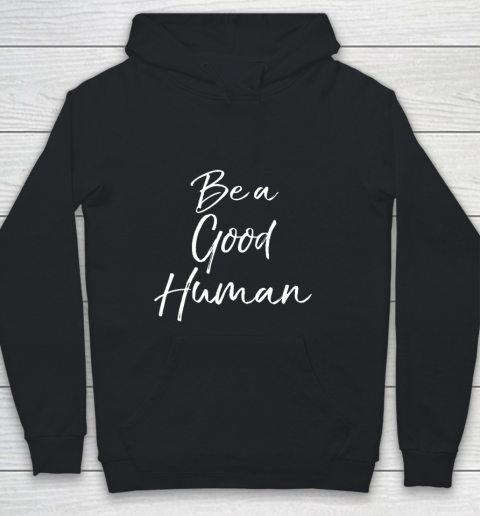 Cute Kindness Gift for Women Equality Quote Be a Good Human Youth Hoodie