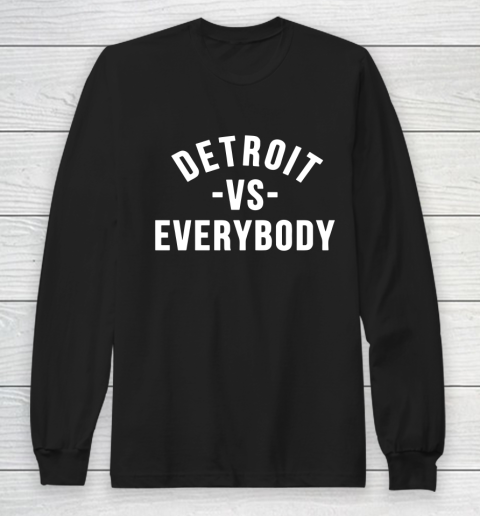 Detroit Vs Everybody Long Sleeve T-Shirt