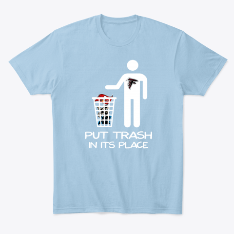 l355 attlanta falcons put trash in its place classic t shirt 2 front light blue