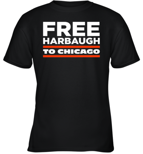 Free Harbaugh to Chicago Youth T-Shirt