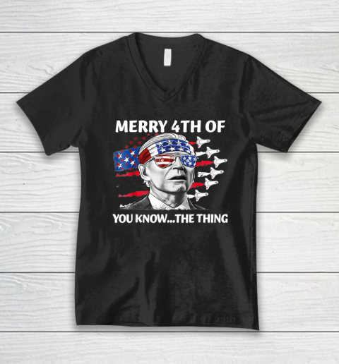 Merry 4th Of You Know The Thing Shirt July The Thing Funny Biden V-Neck T-Shirt