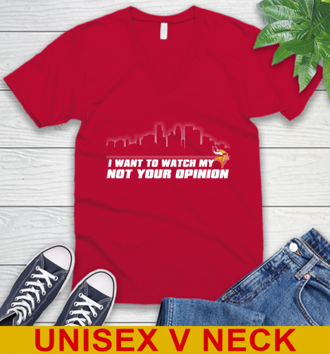 Minnesota Vikings NFL I Want To Watch My Team Not Your Opinion V-Neck T-Shirt 6