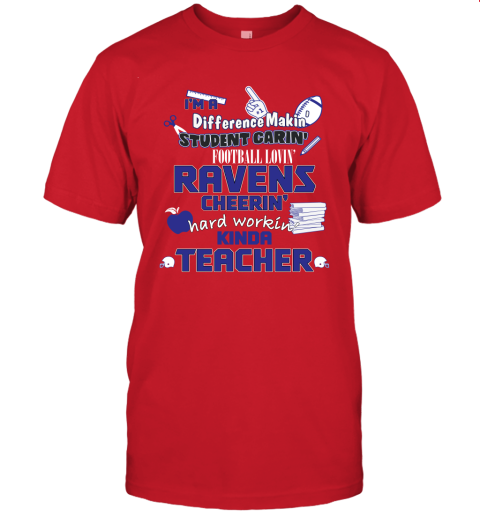 Baltimore Ravens NFL I'm A Difference Making Student Caring Football Loving Kinda Teacher Unisex Jersey Tee