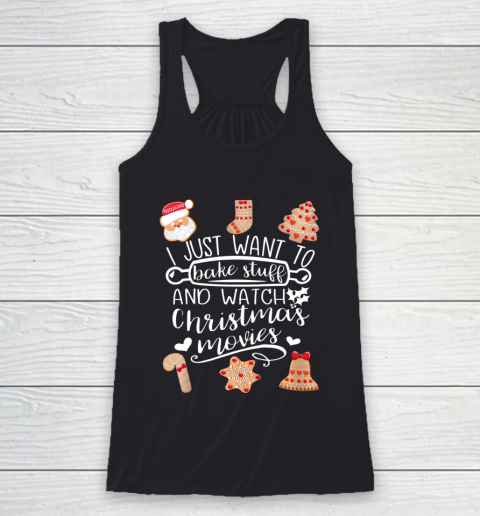 I Just Want to Bake Stuff and Watch Christmas Movies Funny Racerback Tank