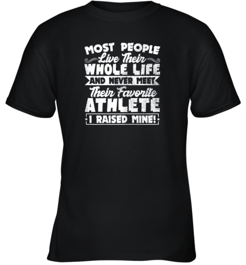 I Raised My Favorite Athlete Sports Mom Dad Gift Youth T-Shirt