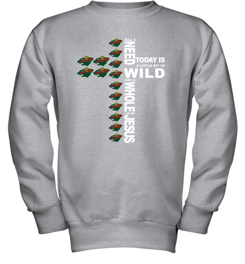 NHL All I Need Today Is A Little Bit Of Minnesota Wild And A Whole Lot Of Jesus Hockey 9j6VoG6wO17 youth sweatshirt 47 95 151514 front sport grey