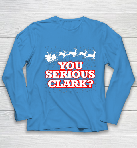 Christmas Vacation You Serious Clark Youth Long Sleeve 5