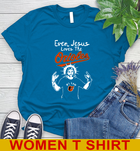 Baltimore Orioles MLB Baseball  Even Jesus Loves The Orioles Shirt Women's T-Shirt 8