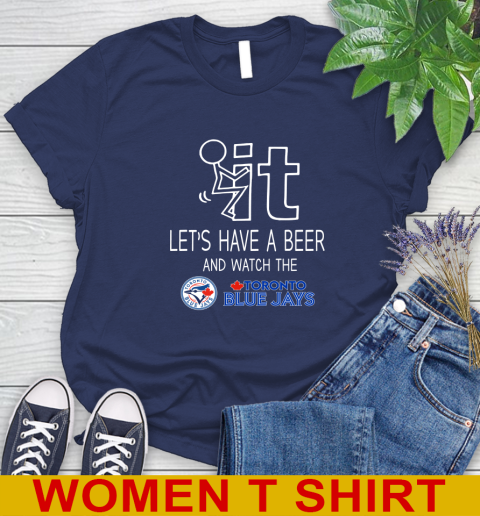 Toronto Blue Jays Baseball MLB Let's Have A Beer And Watch Your Team Sports Women's T-Shirt 12