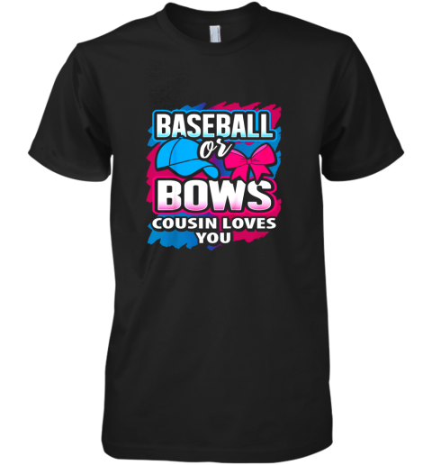 Baseball Or Bows Cousin Loves You Gender Reveal Pink Or Blue Premium Men's T-Shirt