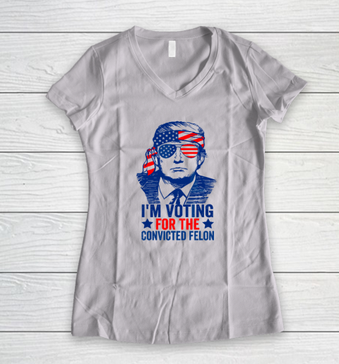 Funny Voting 2024 I'm Voting For The Convicted Felon Women's V-Neck T-Shirt