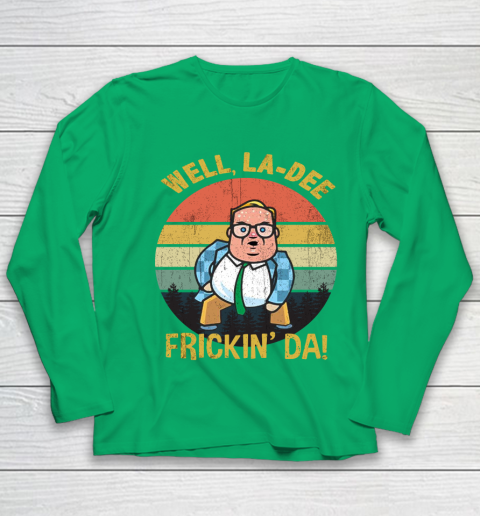 Matt Foley Shirt Well, La Dee Frickin Da Youth Long Sleeve 4