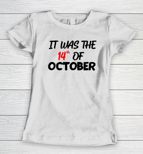 It Was The 14th Of October Had That Women's T-Shirt