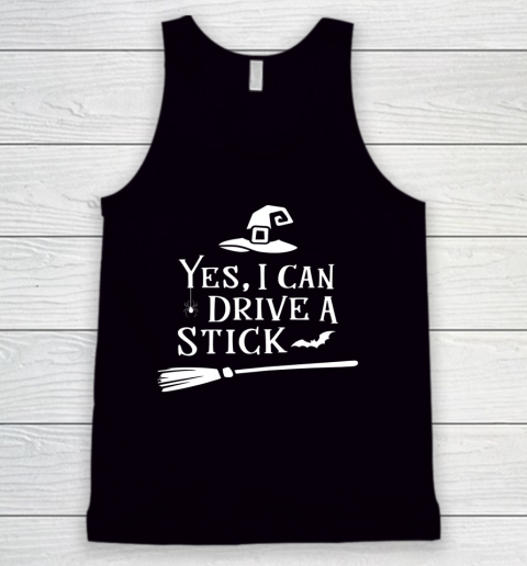 Yes I Can Drive A Stick Shirt Halloween Broomstick Party Gift Idea Tank Top
