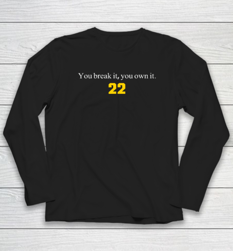 You Break It You Own It  Clark 22 Iowa Long Sleeve T-Shirt