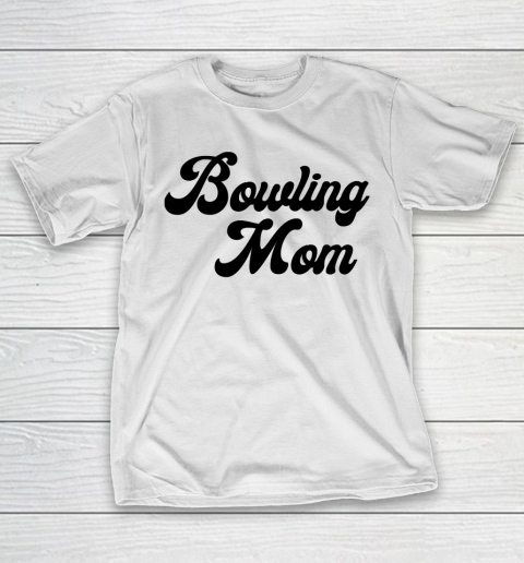 Mother's Day Funny Gift Ideas Apparel  Bowling Mom T Shirt T-Shirt