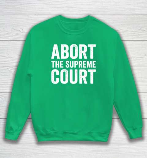 Abort The Supreme Court Sweatshirt 4