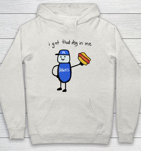 I Got That Dog In Me Funny Hoodie 8