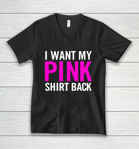 I Want My Pink Shirt Back V-Neck T-Shirt