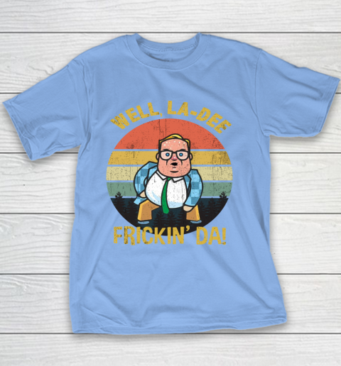 Matt Foley Shirt Well, La Dee Frickin Da Youth T-Shirt 8