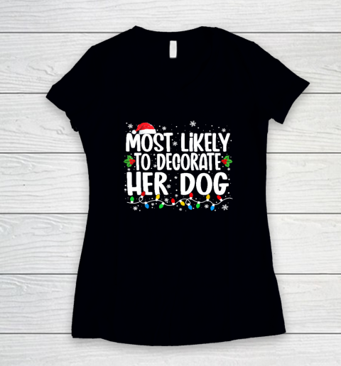 Most Likely To Decorate Her Dog Family Christmas Pajamas Women's V-Neck T-Shirt