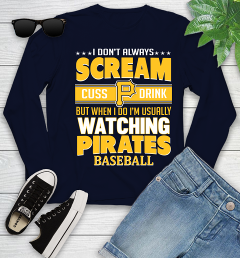 Pittsburgh Pirates MLB I Scream Cuss Drink When I'm Watching My Team Youth Long Sleeve 2