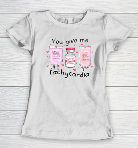You Give Me Tachycardia Funny ICU Nurse Life Valentines Day Women's T-Shirt