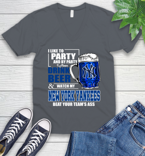 MLB I Like To Party And By Party I Mean Drink Beer And Watch My New York Yankees Sox Beat Your Team's Ass Baseball V-Neck T-Shirt 4
