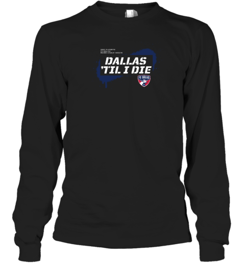 Fc Dallas Til' I Die Fanatics Branded 2022 MLS Cup Playoffs Long Sleeve T-Shirt