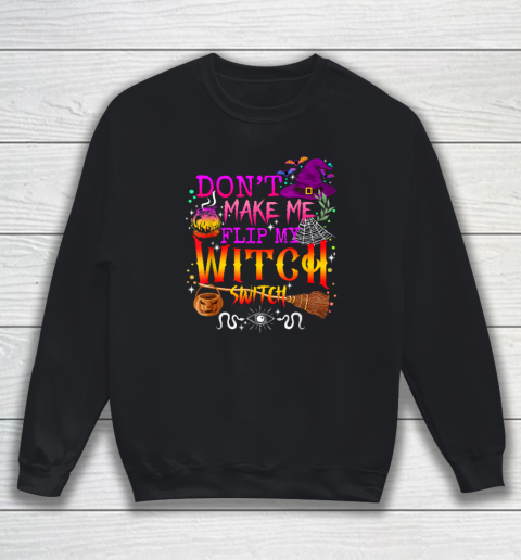 Don't Make Me Flip My Witch Switch Halloween Sweatshirt