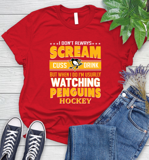 Pittsburgh Penguins NHL Hockey I Scream Cuss Drink When I'm Watching My Team Women's T-Shirt 13