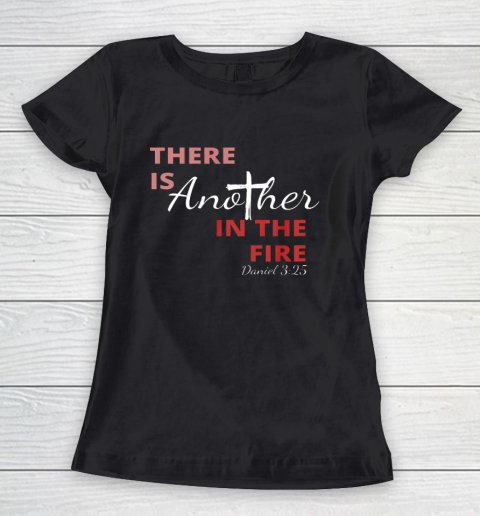 There is another in the fire religious scripture Women's T-Shirt