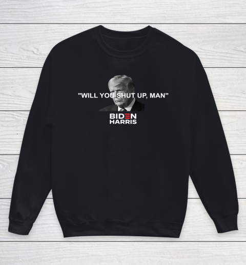 Will You Shut Up Man Biden Harris Youth Sweatshirt
