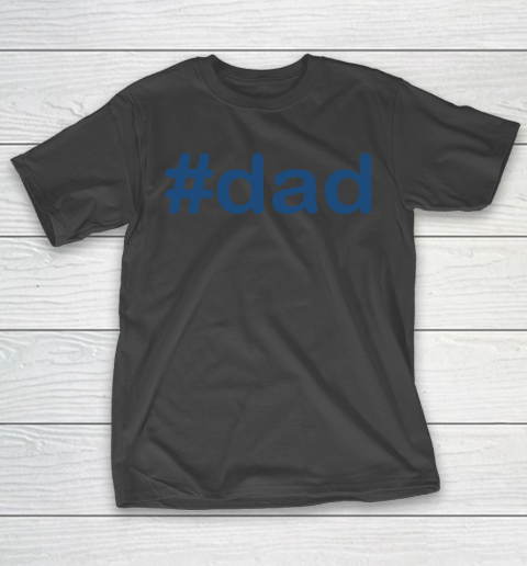 Father's Day Funny Gift Ideas Apparel  Dad T Shirt T-Shirt