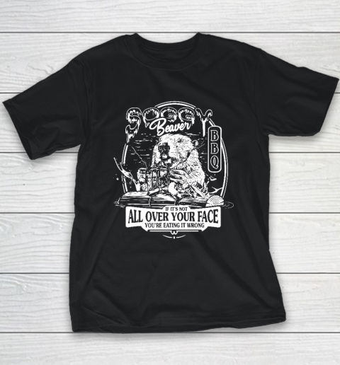 Soggy Beaver BBQ If It's Not All Over Your Face Youth T-Shirt