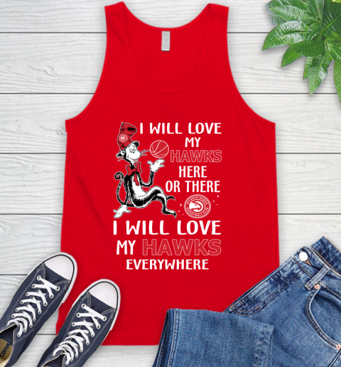 NBA Basketball Atlanta Hawks I Will Love My Hawks Everywhere Dr Seuss Shirt Tank Top 5