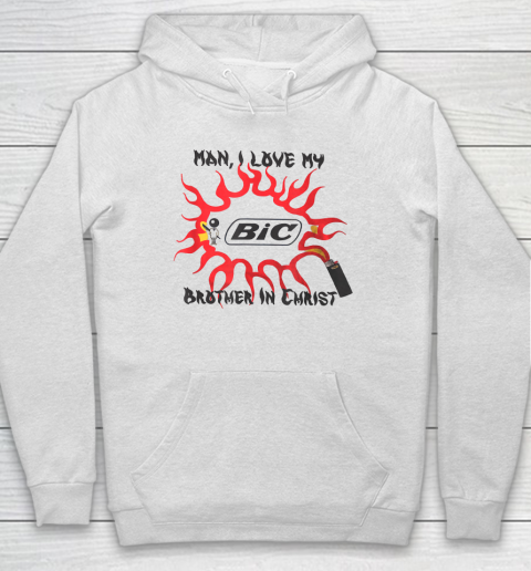 Man I Love My Brother In Christ T Shirt Hoodie