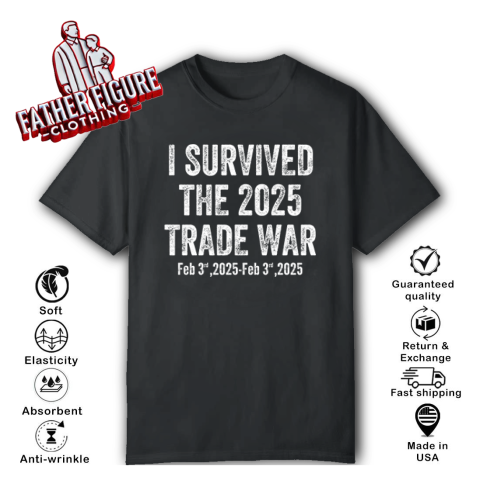 I Survived The 2025 Trade War Feb 3rd 2025 T-Shirt