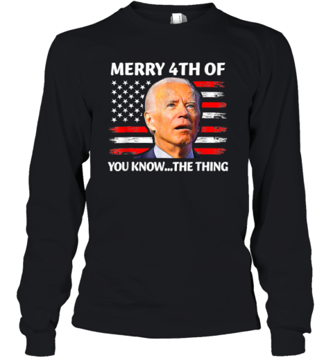 Funny Biden Confused Merry Happy 4th Of You Know The Thing Youth Long Sleeve