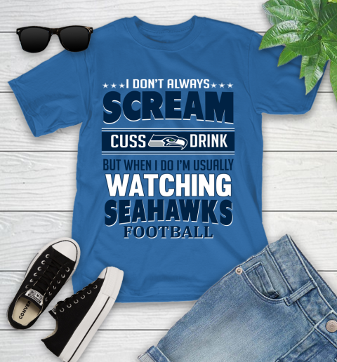 Seattle Seahawks NFL Football I Scream Cuss Drink When I'm Watching My Team Youth T-Shirt 12