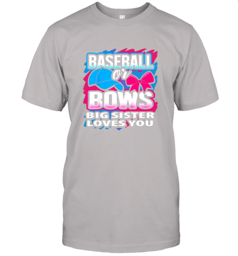 wqzn baseball or bows big sister loves you gender reveal gift jersey t shirt 60 front ash