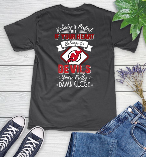 NHL Hockey New Jersey Devils Nobody Is Perfect But If Your Heart Belongs To Devils You're Pretty Damn Close Shirt Women's V-Neck T-Shirt 6