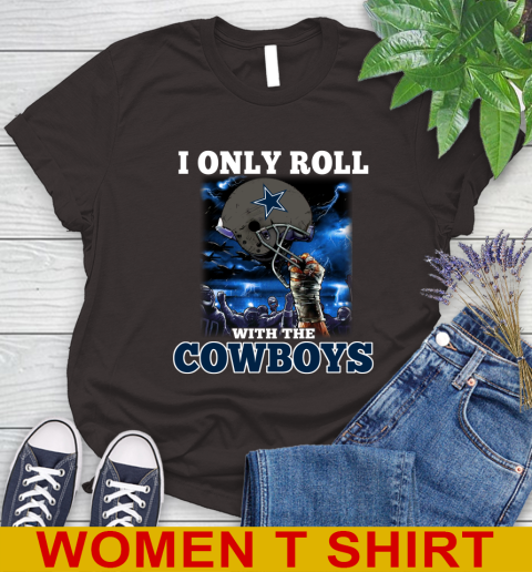 Dallas Cowboys NFL Football I Only Roll With My Team Sports Women's T-Shirt 9