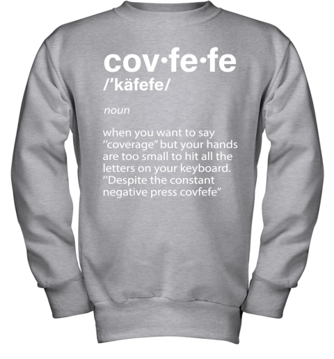 znpn covfefe definition coverage donald trump shirts youth sweatshirt 47 front sport grey